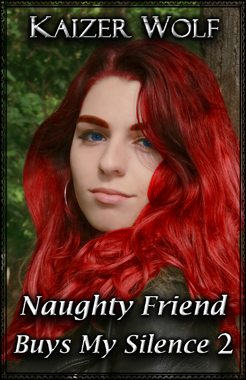 Naughty Friend Buys My Silence 2 (Book 2) by Kaizer Wolf